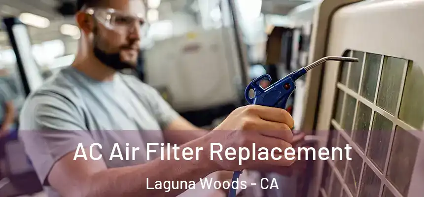  AC Air Filter Replacement Laguna Woods - CA