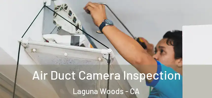  Air Duct Camera Inspection Laguna Woods - CA