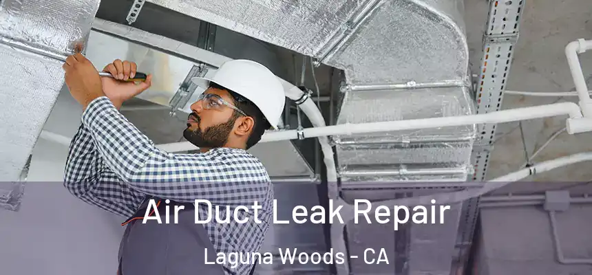  Air Duct Leak Repair Laguna Woods - CA