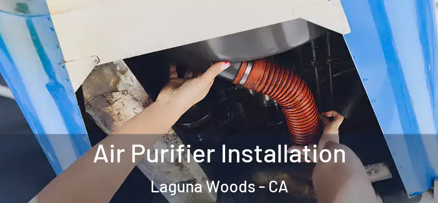  Air Purifier Installation Laguna Woods - CA