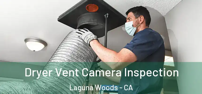  Dryer Vent Camera Inspection Laguna Woods - CA