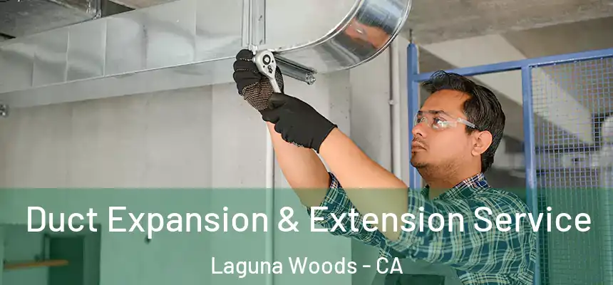  Duct Expansion & Extension Service Laguna Woods - CA