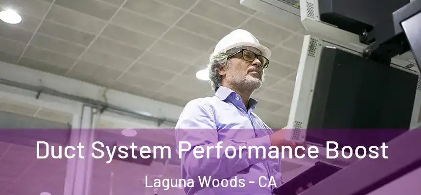  Duct System Performance Boost Laguna Woods - CA