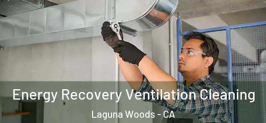  Energy Recovery Ventilation Cleaning Laguna Woods - CA
