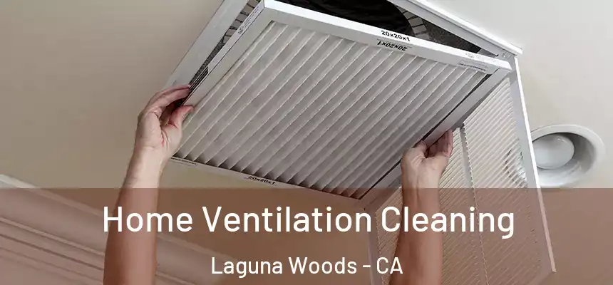  Home Ventilation Cleaning Laguna Woods - CA