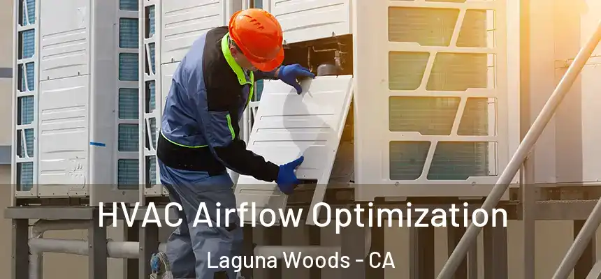  HVAC Airflow Optimization Laguna Woods - CA