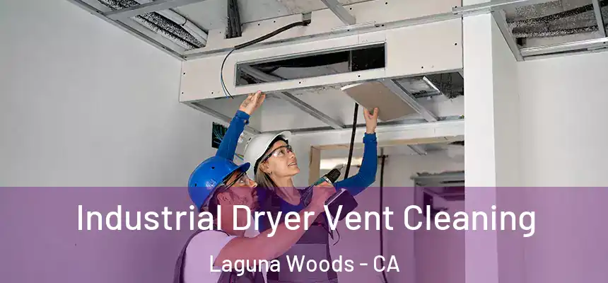  Industrial Dryer Vent Cleaning Laguna Woods - CA