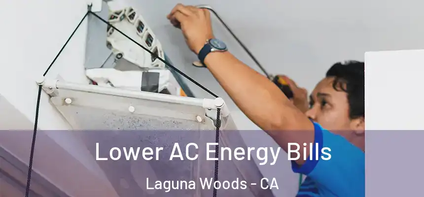  Lower AC Energy Bills Laguna Woods - CA