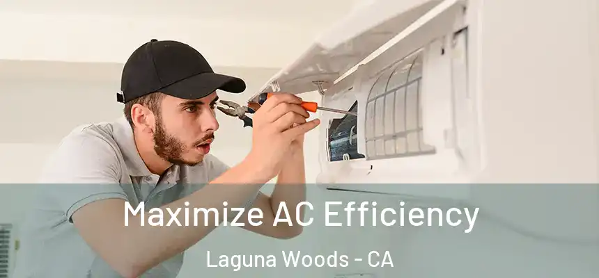  Maximize AC Efficiency Laguna Woods - CA
