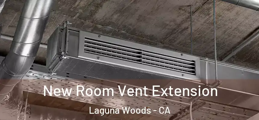  New Room Vent Extension Laguna Woods - CA