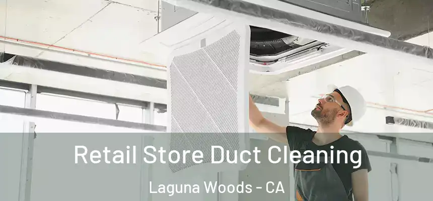  Retail Store Duct Cleaning Laguna Woods - CA