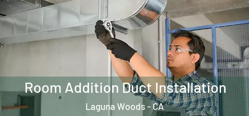  Room Addition Duct Installation Laguna Woods - CA