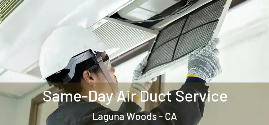  Same-Day Air Duct Service Laguna Woods - CA