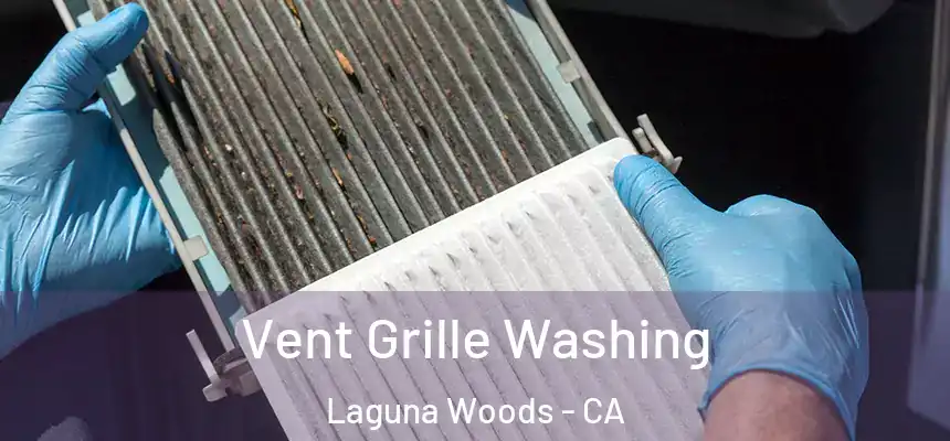  Vent Grille Washing Laguna Woods - CA