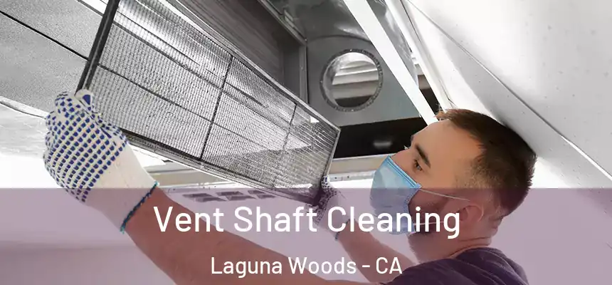  Vent Shaft Cleaning Laguna Woods - CA